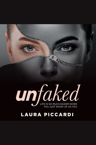 Unfaked - Life is so much easier when you just show up as you - cover