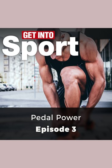 Get Into Sport: Pedal Power - Episode 3 - cover