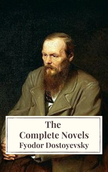 Fyodor Dostoyevsky: The Complete Novels - cover