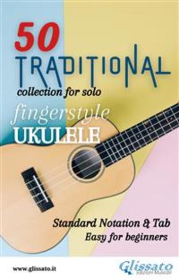 50 Traditional - collection for solo Ukulele (notation & tab) - Easy for Beginners - cover