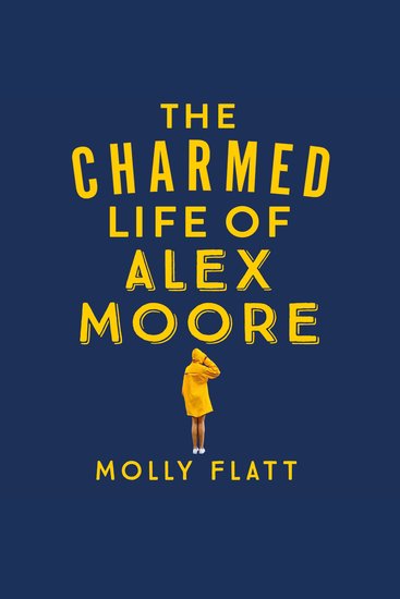 The Charmed Life of Alex Moore - A quirky adventure with an unexpected twist - cover