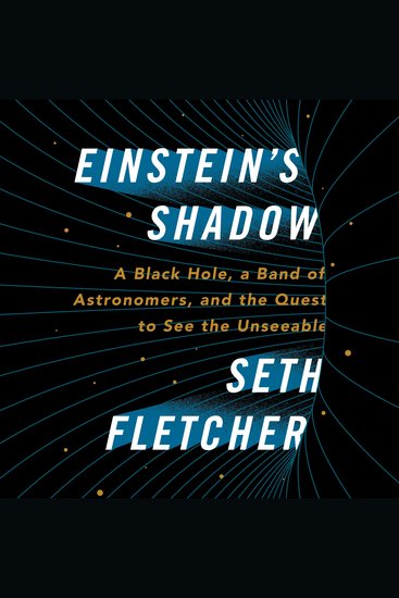 Einstein's Shadow - The Inside Story of Astronomers' Decades-Long Quest to Take the First Picture of a Black Hole - cover