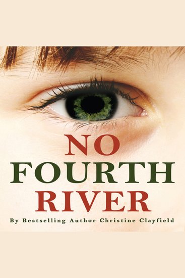 No Fourth River - A novel based on a true story The shocking true story of Christine Clayfield - cover