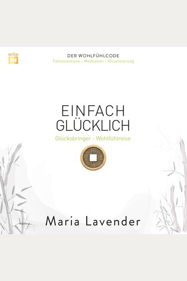 Einfach Glücklich: Glücksbringer - Wohlfühlreise - Der Wohlfühlcode - cover