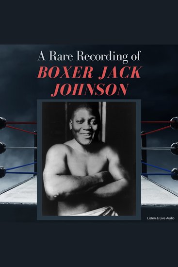 A Rare Recording of Boxer Jack Johnson - cover