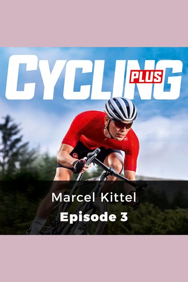 Cycling Plus: Marcel Kittel - Episode 3 - cover