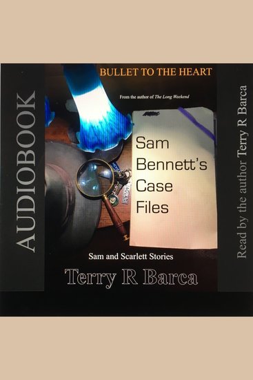 Bullet to the Heart - Sam Bennett's Case Files - Sam and Scarlett Stories - cover