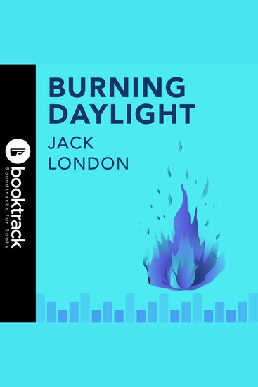 Burning Daylight - Booktrack Edition - cover