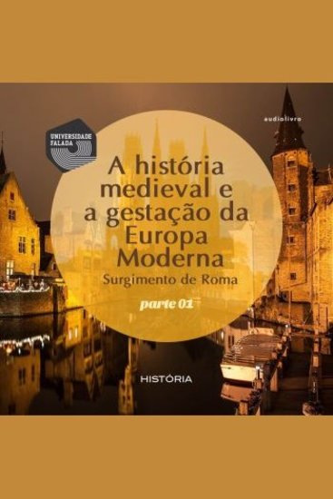 História Medieval e a gestação da Europa Moderna A - Volume I - cover