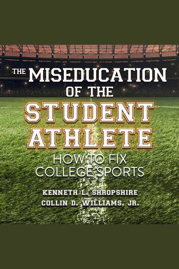 The Miseducation of the Student Athlete - How to Fix College Sports - cover