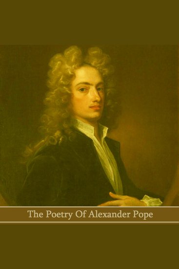 The Poetry of Alexander Pope - Celebrated enlightenment poet who was also the first person to translate the works of Homer & Virgil into English - cover