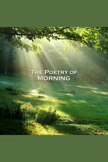 The Poetry of Morning - Beautiful poems to listen to as soon as you wake - cover