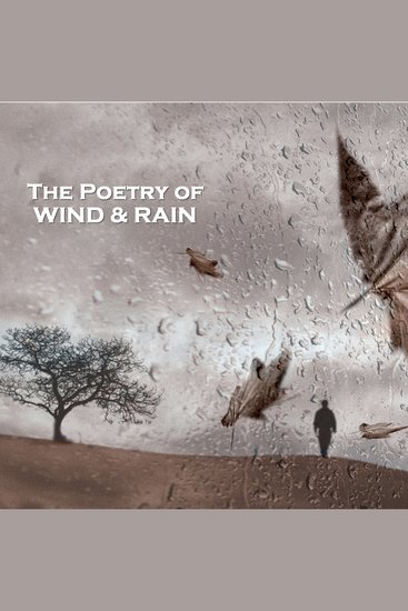 The Poetry of Wind and Rain - Poets wax lyrical on the elements of showers to storms - cover
