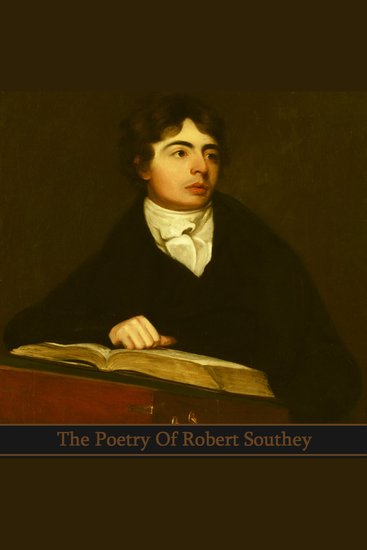 The Poetry of Robert Southey - Poems from the Bristol born Oxford graduate and Poet Laureate - cover