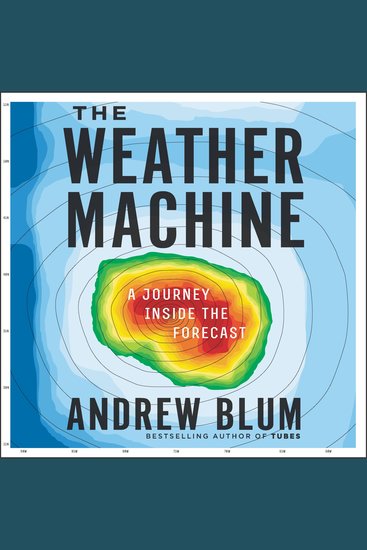 The Weather Machine - A Journey Inside the Forecast - cover