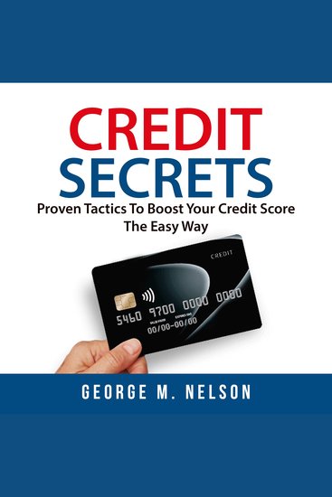 Credit Secrets - Proven Tactics To Boost Your Credit Score The Easy Way - cover