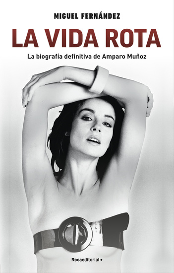 La vida rota La biografía definitiva de Amparo Muñoz - cover