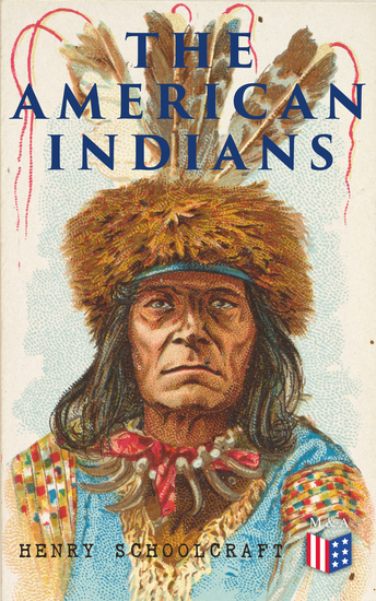 The American Indians - Their History Condition and Prospects from Original Notes and Manuscripts - cover