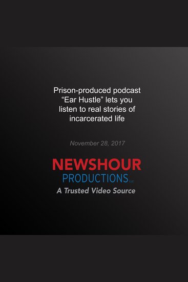 Prison-produced podcast ‘Ear Hustle’ lets you listen to real stories of incarcerated life - cover