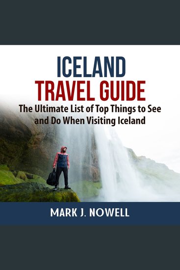 Iceland Travel Guide - The Ultimate List of Top Things to See and Do When Visiting Iceland - cover