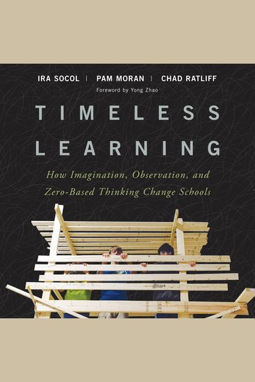 Timeless Learning - How Imagination Observation and Zero-Based Thinking Change Schools - cover