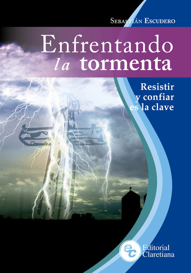 Enfrentando la tormenta - Resistir y confiar es la clave - cover