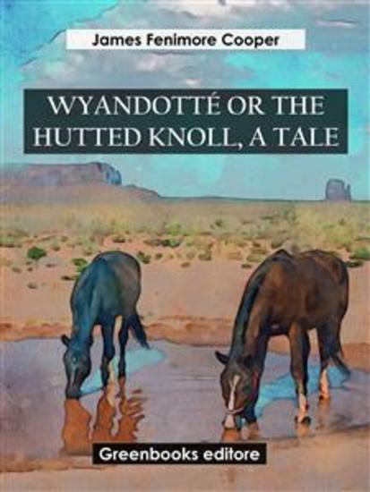 Wyandotté Or The Hutted Knoll A Tale - cover