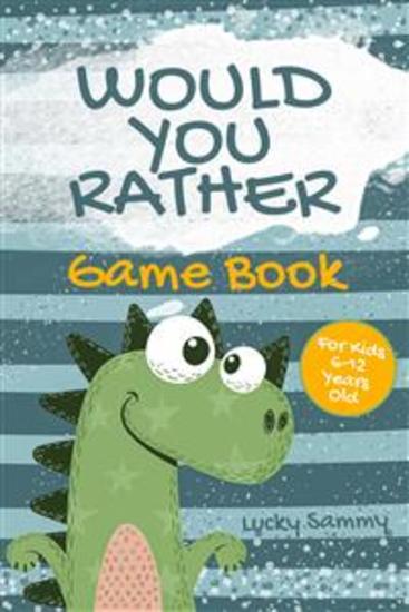 Would You Rather Game Book For Kids 6-12 Years Old - Crazy Jokes and Creative Scenarios for Kids and Family - cover