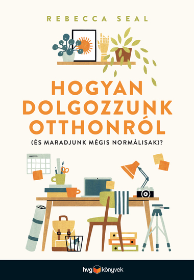 Hogyan dolgozzunk otthonról - és maradjunk mégis normálisak?? - (És maradjunk mégis normálisak?) - cover