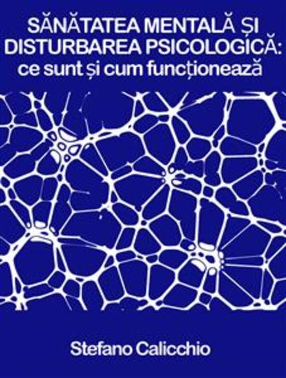 SĂNĂTATEA MENTALĂ ȘI DISTURBAREA PSICOLOGICĂ: ce sunt și cum funcționează - cover