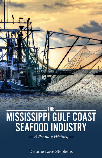The Mississippi Gulf Coast Seafood Industry - A People's History - cover