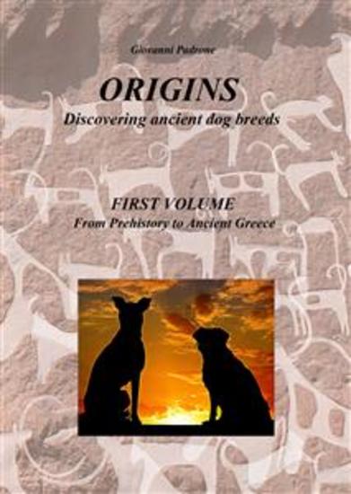 Origins - In Search of Ancient Dog Breeds - First Volume - From Prehistory to Ancient Greece - cover