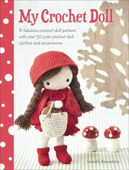 My Crochet Doll - A Fabulous Crochet Doll Pattern with Over 50 Cute Crochet Doll Clothes and Accessories - cover