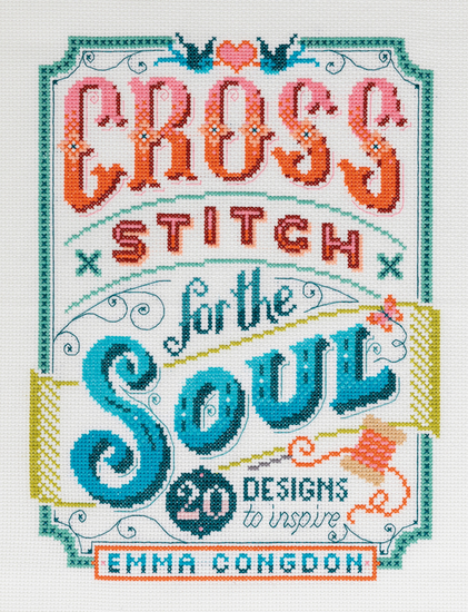 Cross Stitch for the Soul - 20 Designs to Inspire - cover