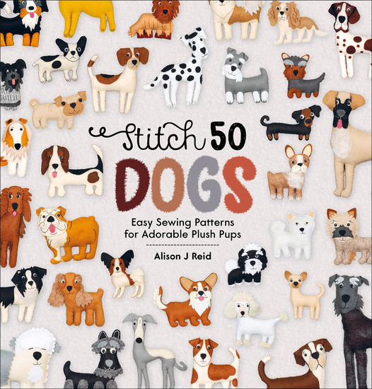 Stitch 50 Dogs - Easy Sewing Patterns for Adorable Plush Pups - cover