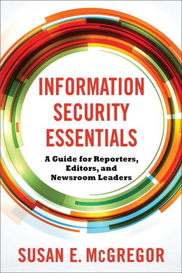 Information Security Essentials - A Guide for Reporters Editors and Newsroom Leaders - cover
