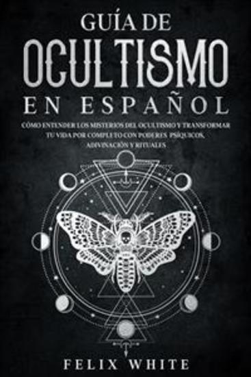 Guía de Ocultismo en Español - Cómo Entender los Misterios del Ocultismo y Transformar tu Vida - cover