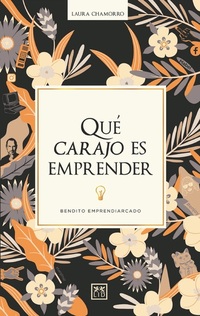 Qué carajo es emprender - Bendito emprendiarcado