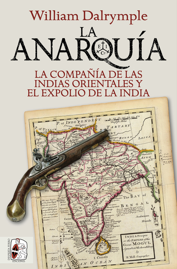 La anarquía - La Compañía de las Indias Orientales y el expolio de la India - cover