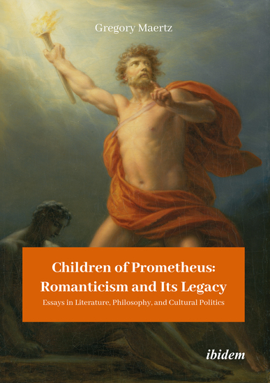 Children of Prometheus: Romanticism and Its Legacy - Essays in Literature Philosophy and Cultural Politics - cover