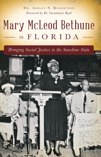 Mary McLeod Bethune in Florida - Bringing Social Justice to the Sunshine State - cover