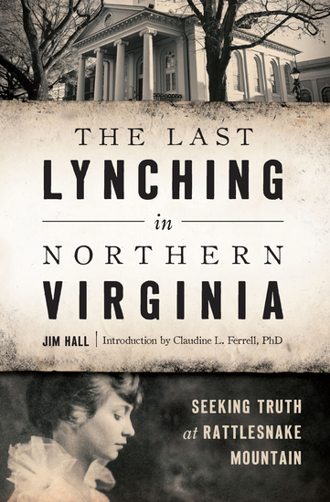 The Last Lynching in Northern Virginia - Seeking Truth at Rattlesnake Mountain - cover