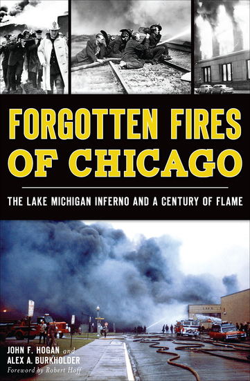 Forgotten Fires of Chicago - The Lake Michigan Inferno and a Century of Flame - cover