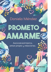 Prometo amarme - Autoconocimiento amor propio y relaciones