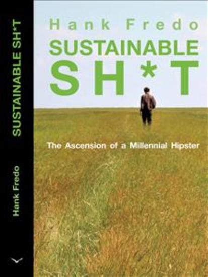 Sustainable sh*t - The Ascension of a Millennial Hipster - cover