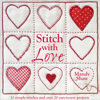 Stitch with Love - 11 Simple Stitches and Over 20 Easy-to-Sew Projects