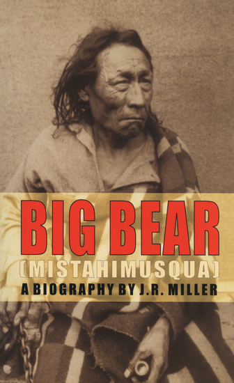 Big Bear (Mistahimusqua) - A Biography - cover