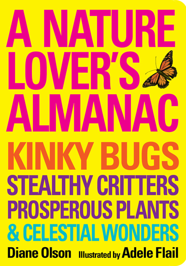 A Nature Lover's Almanac - Kinky Bugs Stealthy Critters Prosperous Plants & Celestial Wonders - cover