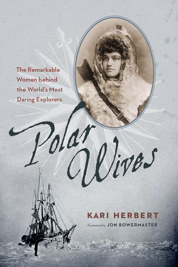 Polar Wives - The Remarkable Women behind the World's Most Daring Explorers - cover