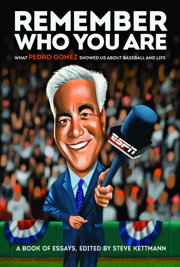 Remember Who You Are - What Pedro Gomez Showed Us About Baseball and Life - cover